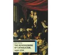 The Refashioning of Catholicism, 1450-1700 Robert Bireley (Auteur)