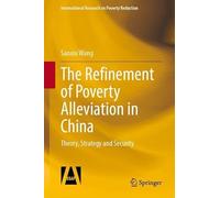 The Refinement of Poverty Alleviation in China: Theory, Strategy and Security
