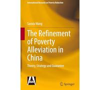 The Refinement of Poverty Alleviation in China: Theory, Strategy and Security