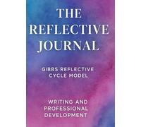 The Reflective Journal Using Gibbs Reflective Cycle model: Writing and Professional Development