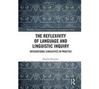 The Reflexivity of Language and Linguistic Inquiry: Integrational Linguistics in Practice (Routledge Advances in Communication and Linguistic Theory) - [Version Originale] Inconnu (Auteur)