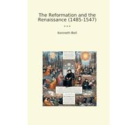 The Reformation and the Renaissance (1485-1547) (Classic Books)
