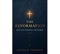 The Reformation: How God Changed the World