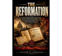 The Reformation: How Martin Luther challenged church corruption, sparked the indulgences controversy, and reshaped power in the Holy Roman Empire