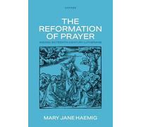 The Reformation of Prayer Among Sixteenth-century Lutherans