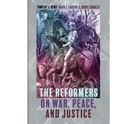 The Reformers On War, Peace, And Justice