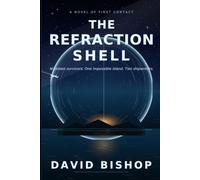 THE REFRACTION SHELL: A Novel of First Contact