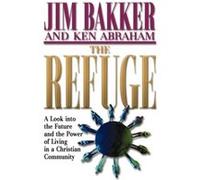 The Refuge by Jim Bakker Jim Bakker, Ken Abraham (Auteur)