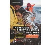 The Refugee Reception Crisis in Europe Andrea Rea (Auteur), Marco Martiniello (Auteur), Alessandro Mazzolla (Auteur)