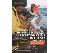 The Refugee Reception Crisis in Europe Polarized Opinions and Mobilizations - Andrea Rea - Universite De Bruxelles Eds - broché - Etude