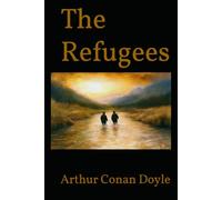 The Refugees: A Historical Novel Set in a Time of Political and Religious Conflict