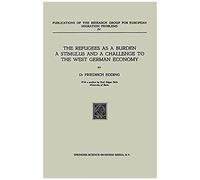 The Refugees As A Burden A Stimulus, And A Challenge To The West German Economy