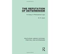 The Refutation of Determinism (Routledge Library Editions: Free Will and Determinism) - [Version Originale] Inconnu (Auteur)