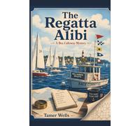 The Regatta Alibi: Guess Who is the Killer: A Traditional Fair-Play Cozy Mystery