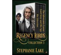 The Regency Lords Collection 3: Second Chances, Hidden Identity, and Enemies-to-Lovers Historical Gay Romances