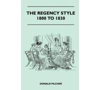 The Regency Style 1800 To 1830