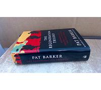 The Regeneration Trilogy: Regeneration, The Eye in the Door, The Ghost Road