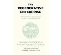 The Regenerative Enterprise: leading change at a time of planetary crisis