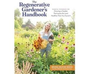 The Regenerative Gardeners Handbook - Briana S. Bosch - Workman Publishing - Livre en Anglais - Paperback Briana S. BoschBriana S. Bosch (Auteur)