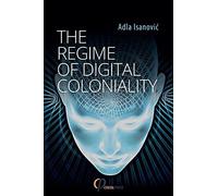 The Regime Of Digital Coloniality