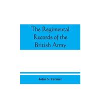 The Regimental Records Of The British Army