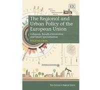 The Regional and Urban Policy of the European Union: Cohesion, Results-Orientation and Smart Specialisation