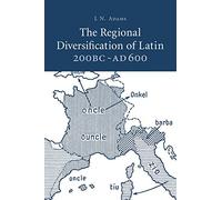 The Regional Diversification of Latin 200 BC - AD 600