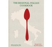 The Regional Italian Cookbook - Recipes From The Silver Spoon