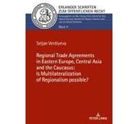 The Regional Trade Agreements In The Eastern Europe, Central Asia And The Caucasus: Is Multilateralization Of Regionalism Possible?
