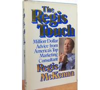 The Regis Touch: Million-dollar Advice From America's Top Marketing Consultant