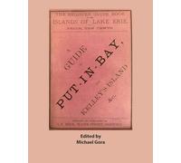 The Register Guide Book to the Islands of Lake Erie: A Guide to Put-in-Bay and Kelleys Island &c.
