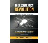 The Registration Revolution: The Entrepreneur's Guide To 12 Essential Indian Business Registrations That Fuel Growth And Maximise Benefits: The ... That Fuel Growth And Maximise Benefits In