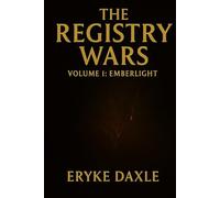 The Registry Wars: A Chronicle in Scent - Book 1: Volume I: Emberlight