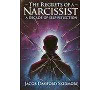 The Regrets of a Narcissist: A Decade of Self-Reflection
