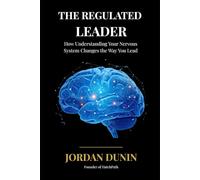 The Regulated Leader: How Understanding Your Nervous System Changes the Way You Lead