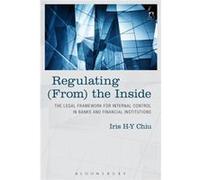 The Regulating (From) The Inside: The Legal Framework For Internal Control In Banks And Financial Institutions (Hardcover) Iris H - Y Chiu, (Auteur)