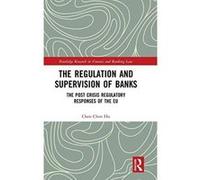 The Regulation and Supervision of Banks: The Post Crisis Regulatory Responses of the EU (Routledge Research in Finance and Banking Law) - [Version Originale] Inconnu (Auteur)