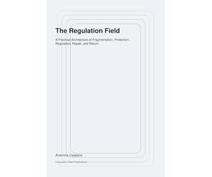 The Regulation Field: A Practical Architecture of Fragmentation, Protection, Regulation, Repair, and Return