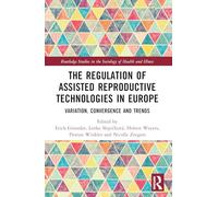 The Regulation of Assisted Reproductive Technologies in Europe