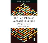 The Regulation of Cannabis in Europe: Of Highs and Laws