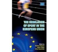 The Regulation of Sport in the European Union - [Livre en VO] Barbara Bogusz, Adam Cygan, Erika Szyszczak (Auteur)