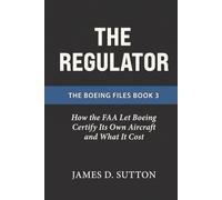 The Regulator: How the FAA Let Boeing Certify Its Own Aircraft and What It Cost