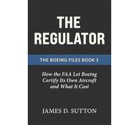 The Regulator: How the FAA Let Boeing Certify Its Own Aircraft and What It Cost