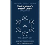 The Regulator's Pocket Guide to Digital Assets: The Six Pillars of On-Chain Compliance