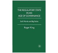 The Regulatory State In An Age Of Governance