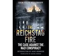 The Reichstag Fire: The Case Against the Nazi Conspiracy
