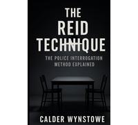 The Reid Technique: The Police Interrogation Method Explained