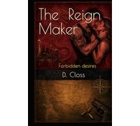 The Reign Maker: Forbidden desires