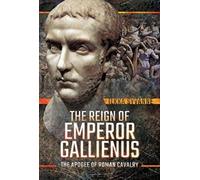 The Reign Of Emperor Gallienus