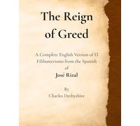 The Reign of Greed: A Complete English Version of El Filibusterismo